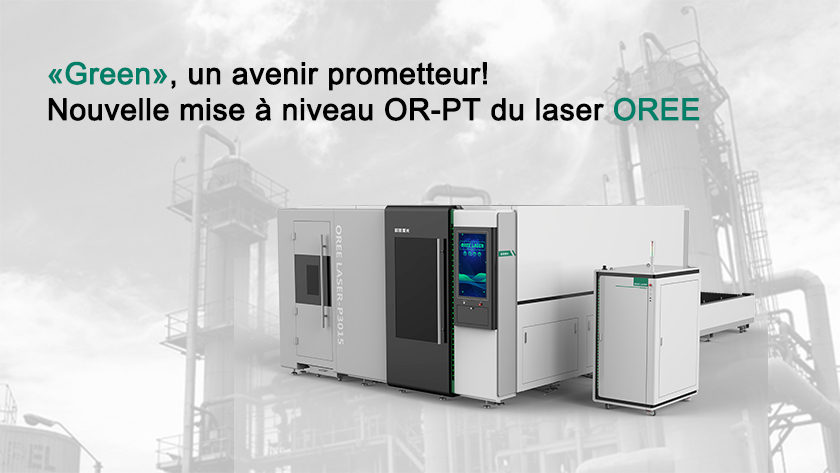 «Green», un avenir prometteur | OREE nouvelle mise à niveau au laser introduction OR-PT