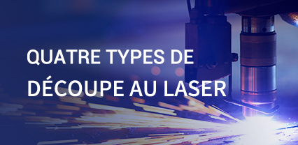 Quatre types de découpe au laser